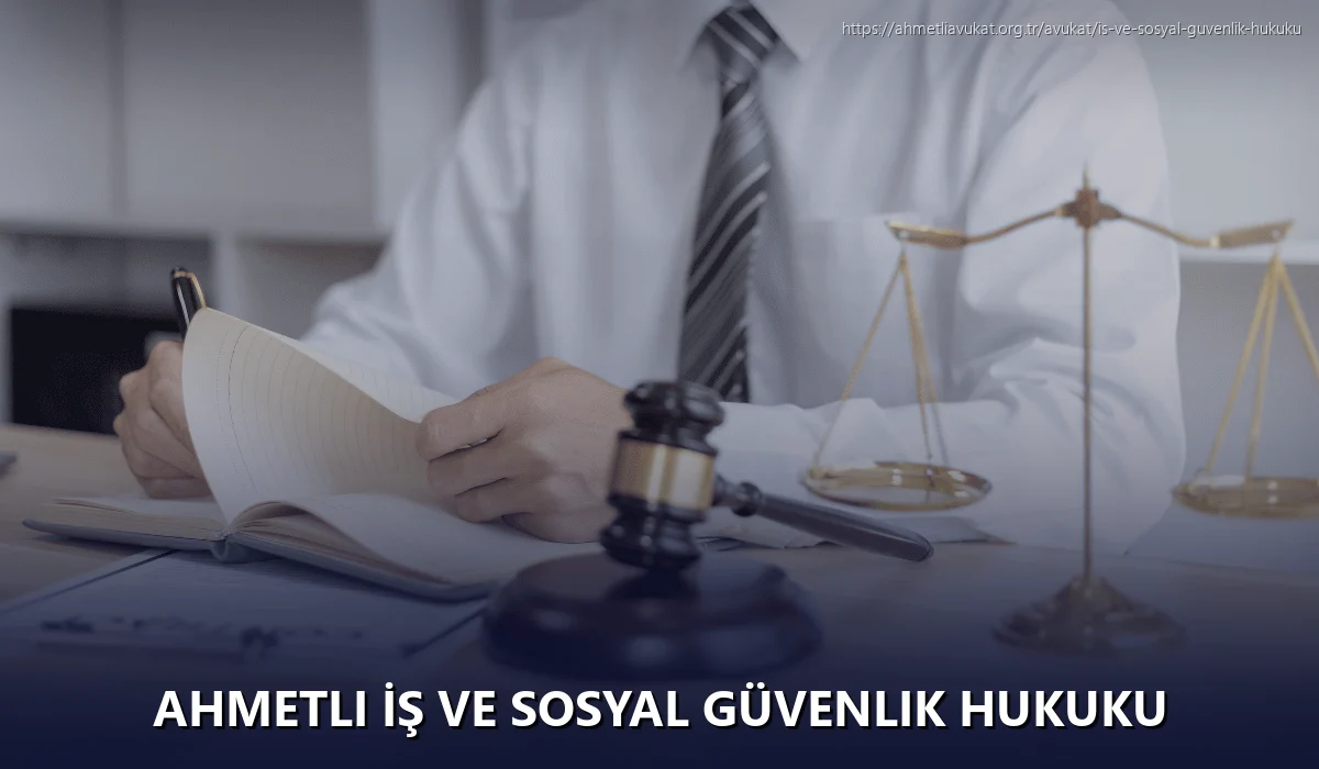 Ahmetli İş ve Sosyal Güvenlik Hukuku
