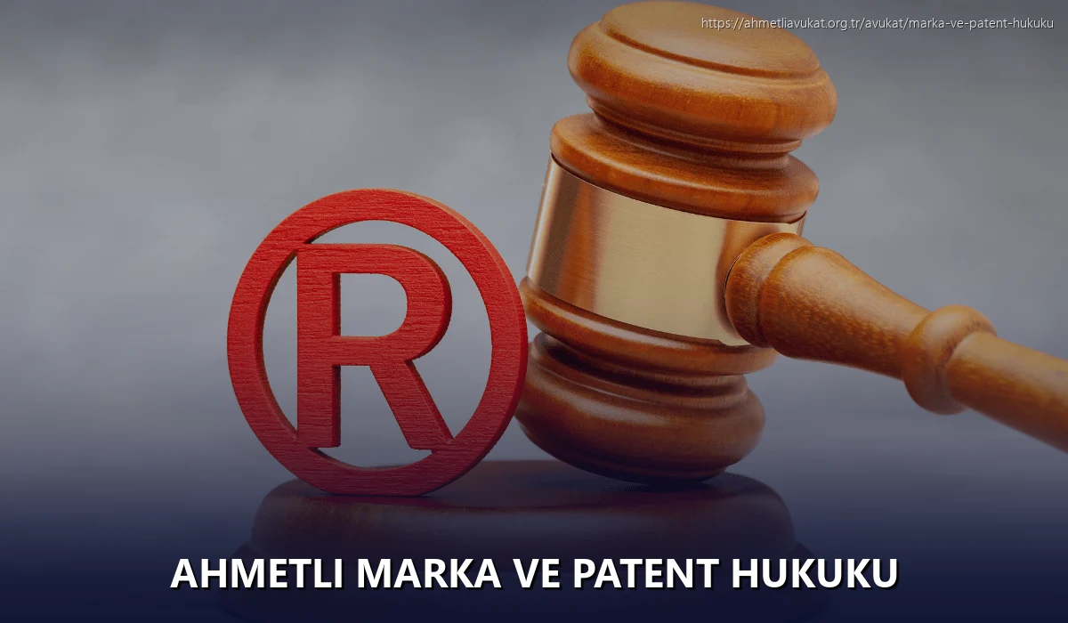 Ahmetli Marka ve Patent Hukuku