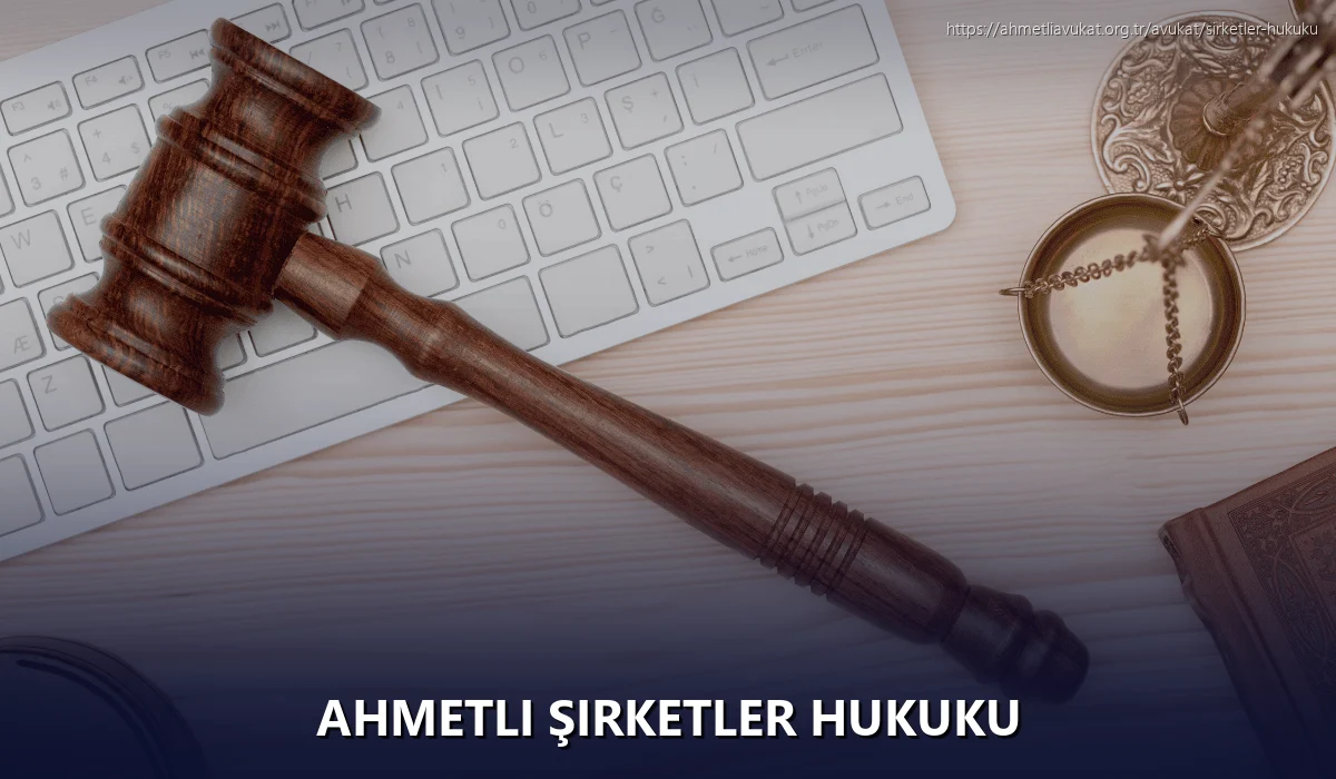 Ahmetli Şirketler Hukuku